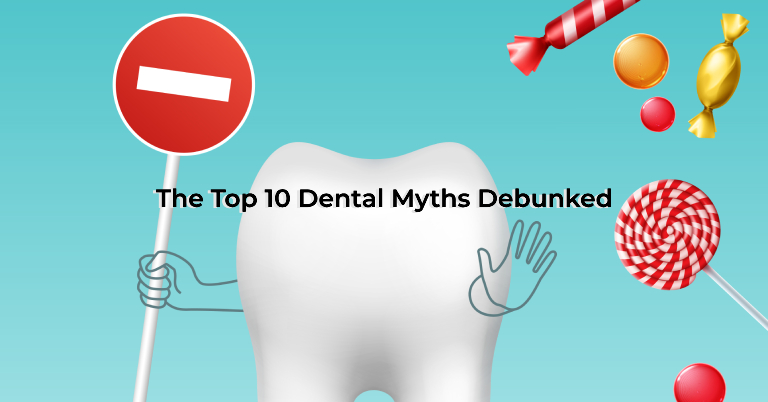 The Top 10 Dental Myths Debunked