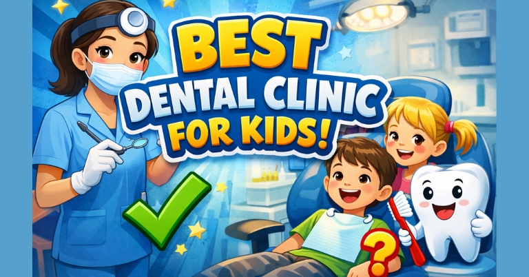 How to Choose a Good Dental Clinic for Children in My City